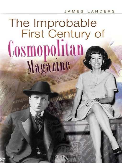 Title details for The Improbable First Century of Cosmopolitan Magazine by James Landers - Available